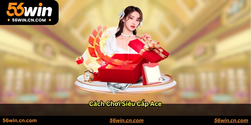 Cách chơi Siêu cấp Ace
