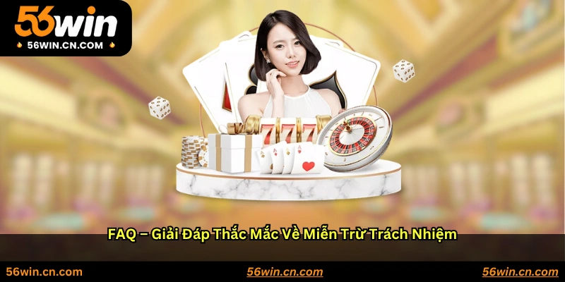 FAQ – Giải đáp thắc mắc về miễn trừ trách nhiệm