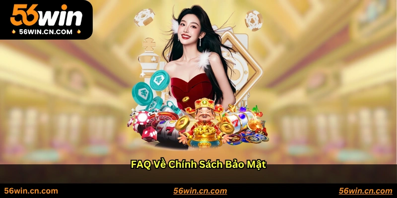 FAQ về chính sách bảo mật