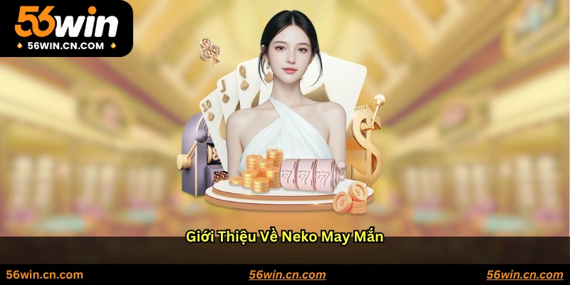Giới Thiệu Về Neko May Mắn