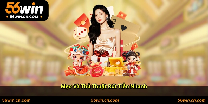 Mẹo và thủ thuật rút tiền nhanh