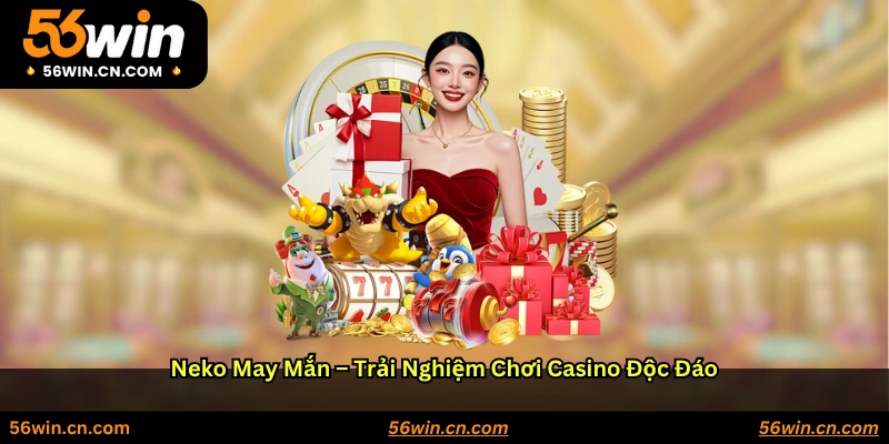 Neko May Mắn – Trải Nghiệm Chơi Casino Độc Đáo