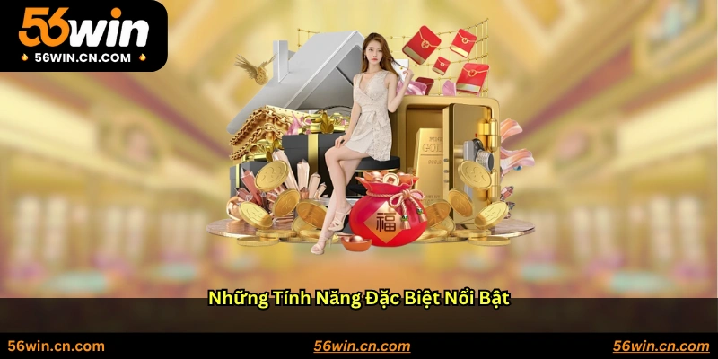 Những tính năng đặc biệt nổi bật