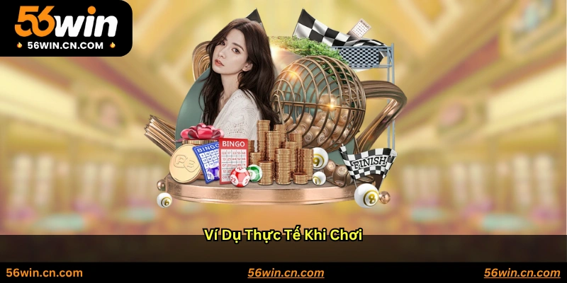 Ví Dụ Thực Tế Khi Chơi