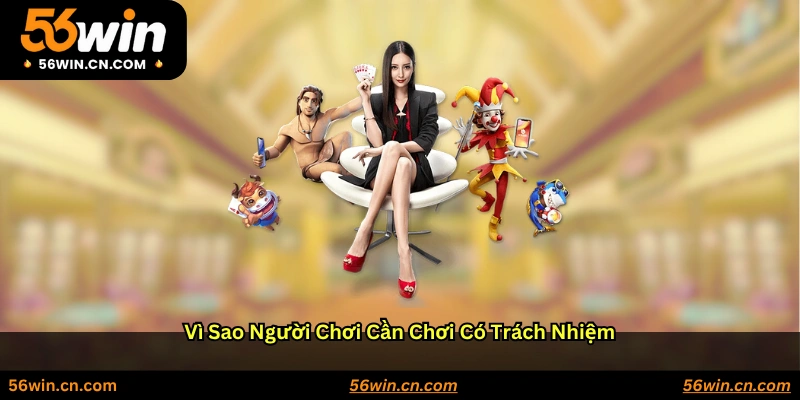 Vì sao người chơi cần chơi có trách nhiệm?