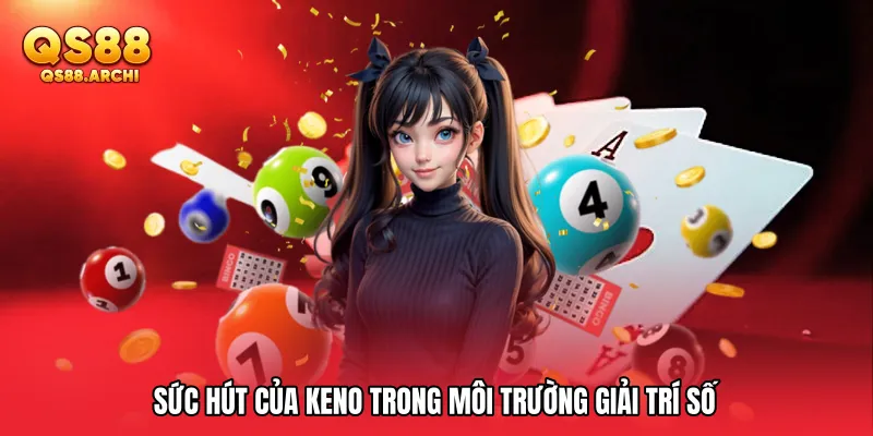 Sức hút của Keno trong môi trường giải trí số