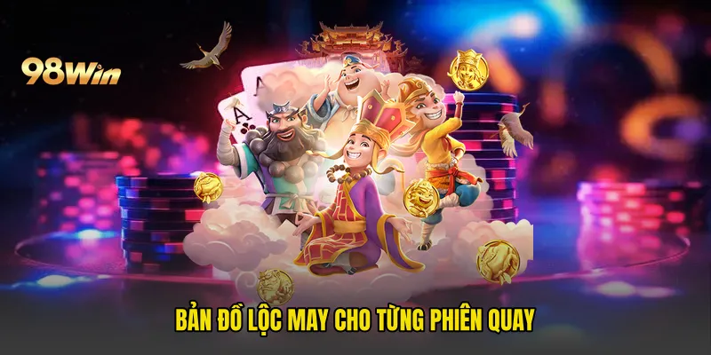 Bản đồ lộc may cho từng phiên quay