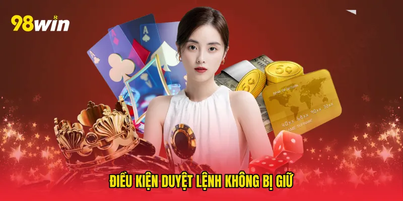 Điều kiện duyệt lệnh không bị giữ