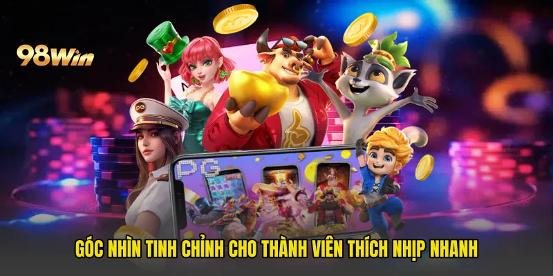 Góc nhìn tinh chỉnh cho thành viên thích nhịp nhanh