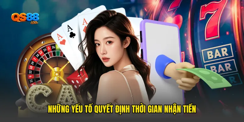 Những yếu tố quyết định thời gian nhận tiền