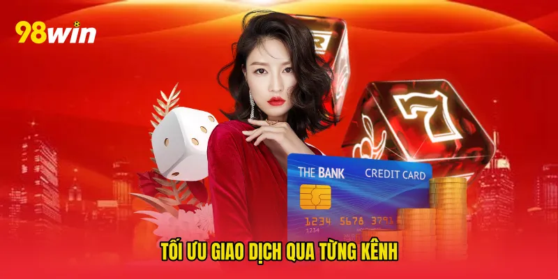 Tối ưu giao dịch qua từng kênh