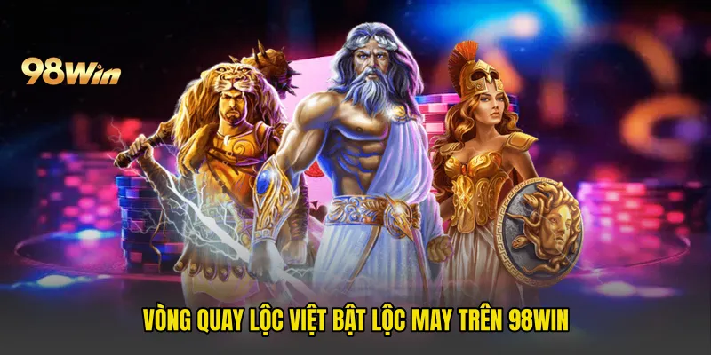 Vòng Quay Lộc Việt Bật Lộc May Trên 98win